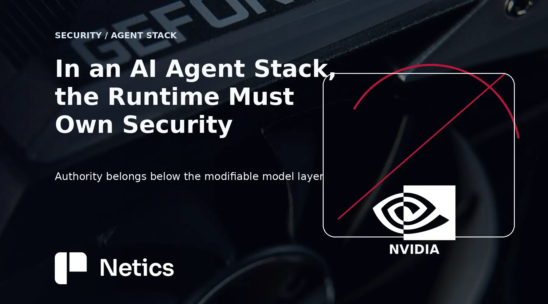 NVIDIA AI agent security thumbnail with a licensed AI-compute hardware photo background and readable Netics title.