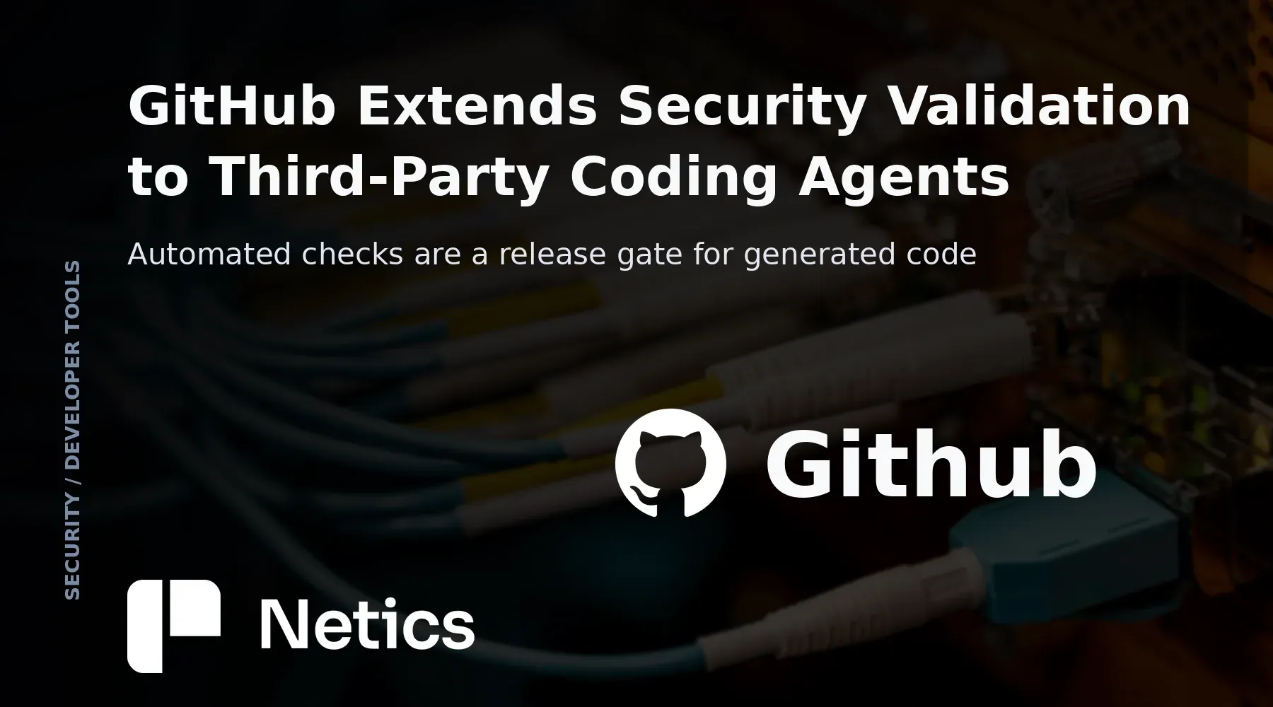 GitHub security validation concept for code produced by third-party coding agents.