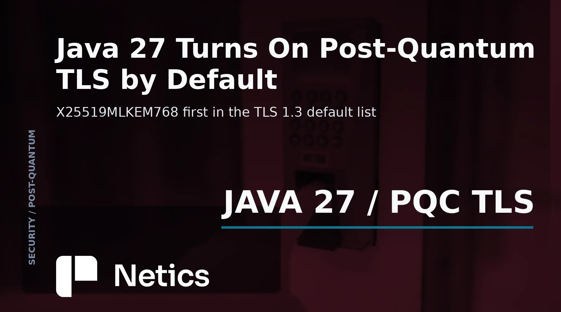 Netics feature card for the Java 27 post-quantum hybrid TLS article with a cryptographic treatment