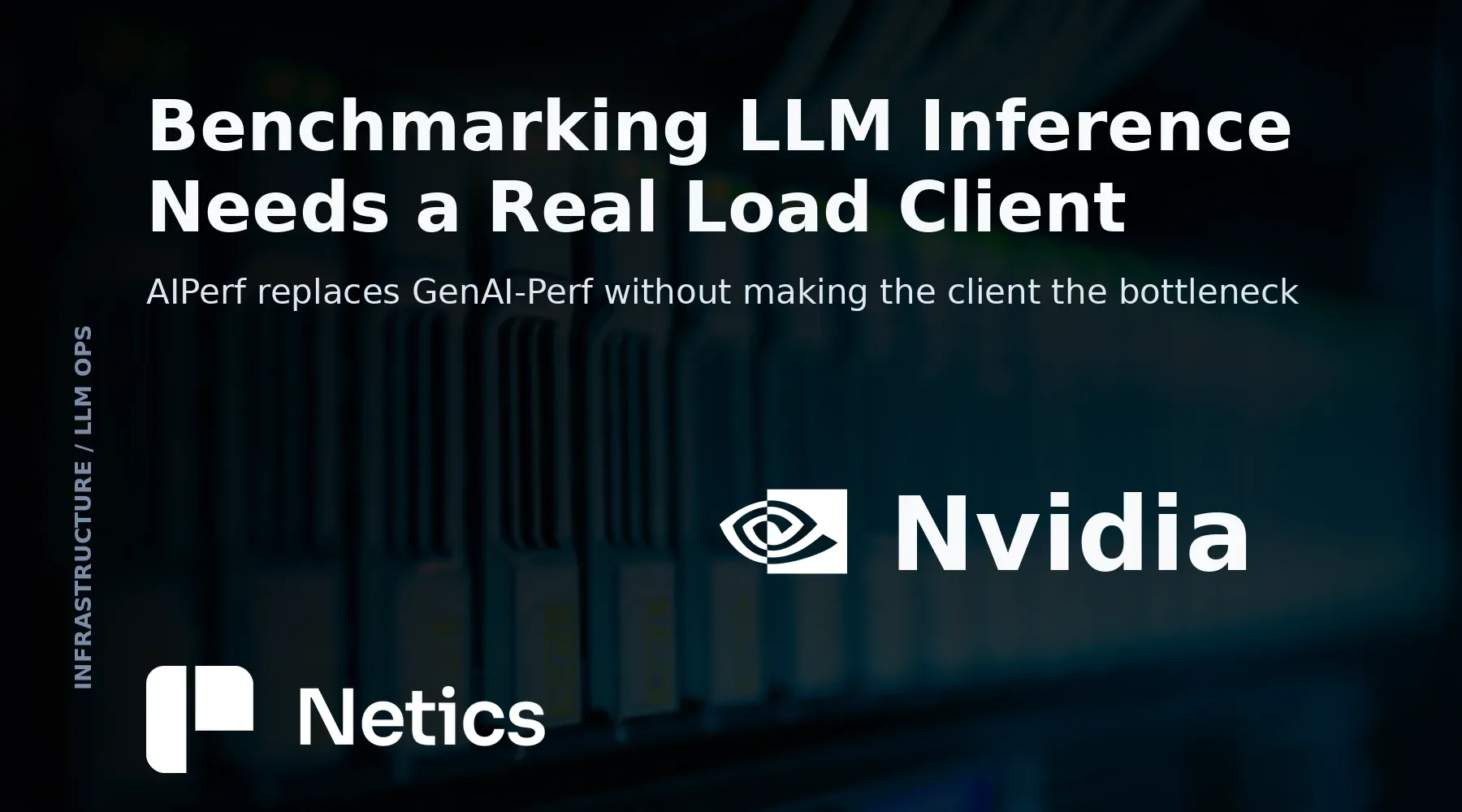 Netics feature card for the NVIDIA AIPerf LLM inference benchmarking article with the official NVIDIA identity