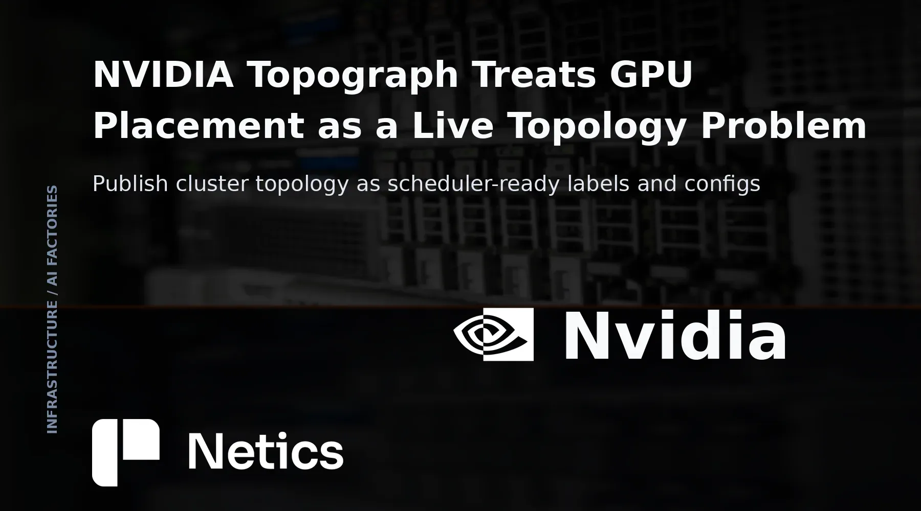 Netics feature card for the NVIDIA Topograph topology-aware scheduling article with the official NVIDIA identity