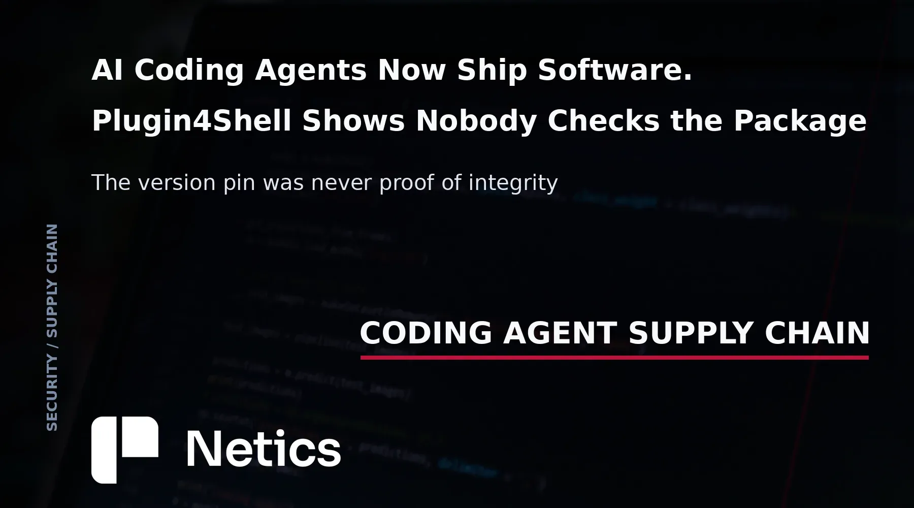Netics editorial card: four coding-agent identities share one supply-chain integrity gap.