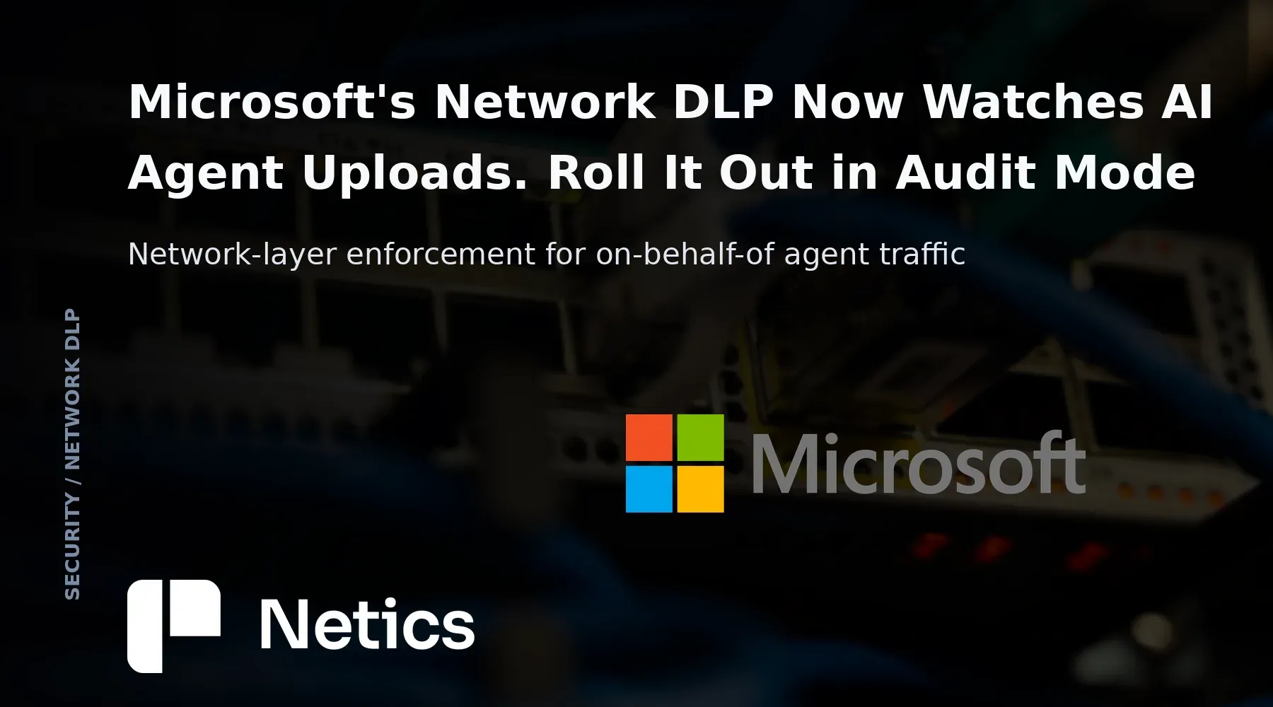 Netics editorial card: the network enforcement point between users, agents, and AI apps.
