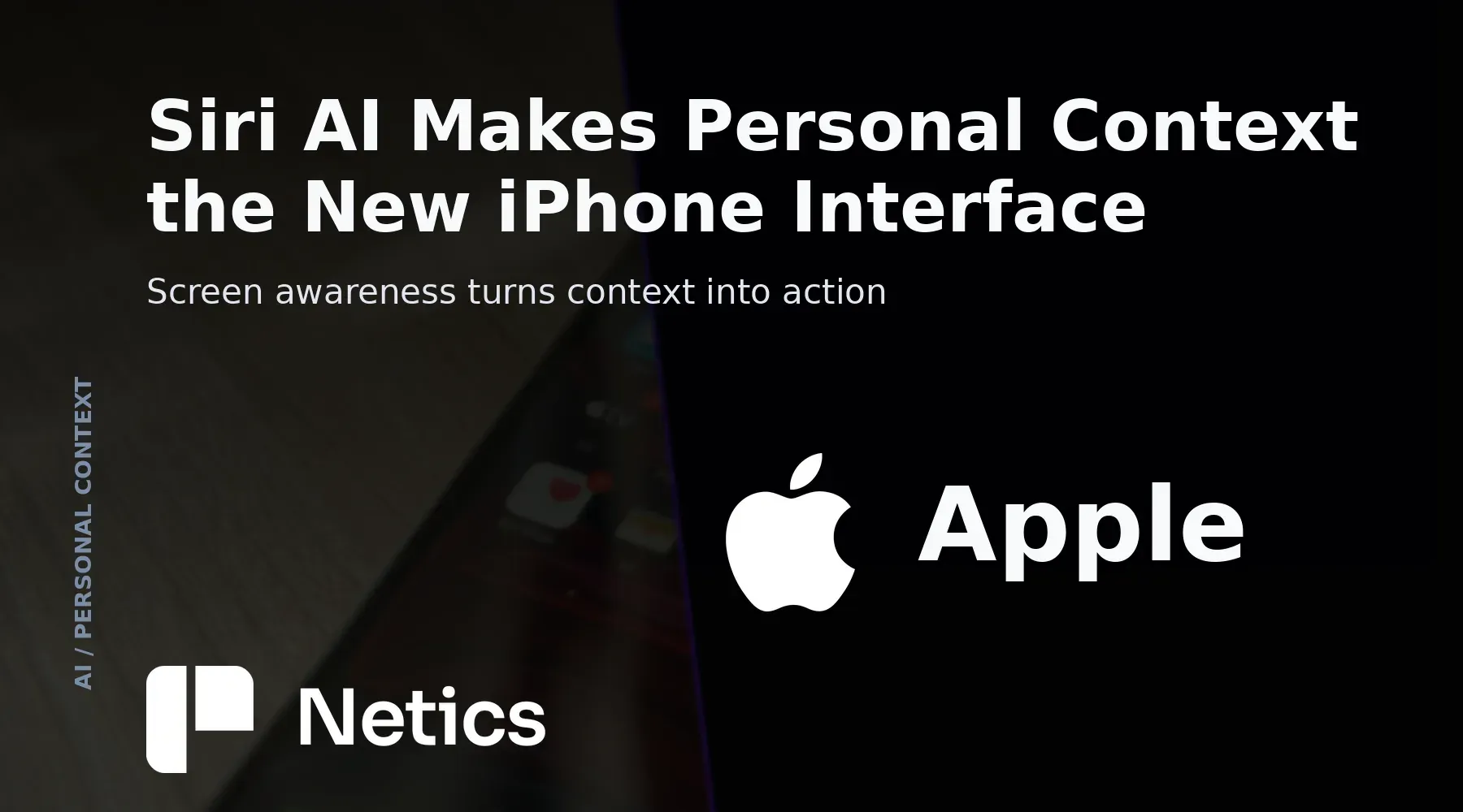 Siri AI on iPhone connecting personal context, onscreen awareness and visual actions across the system.