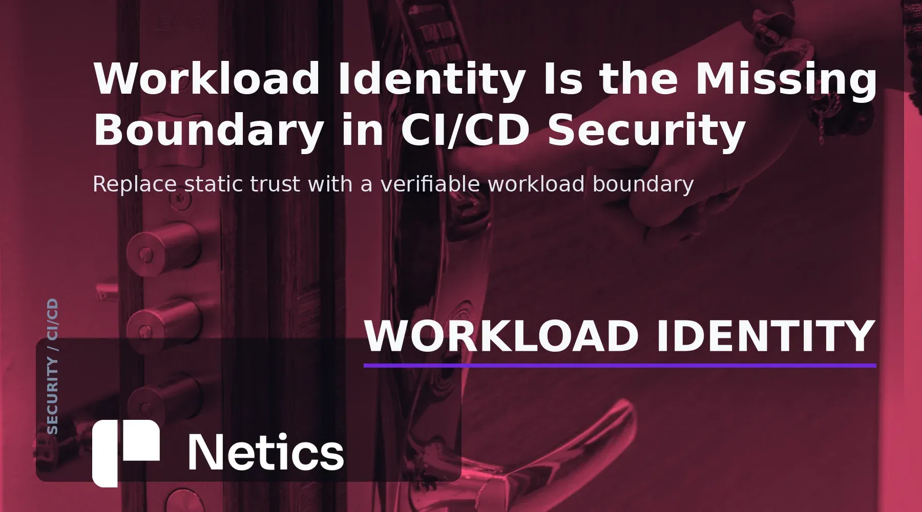 Workload identity in CI/CD explained with a real infrastructure photo and Netics branding.