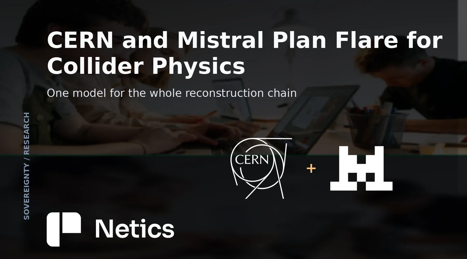 Netics card on Flare, the collider physics foundation model planned by CERN and Mistral, trained on simulated LHC collisions.
