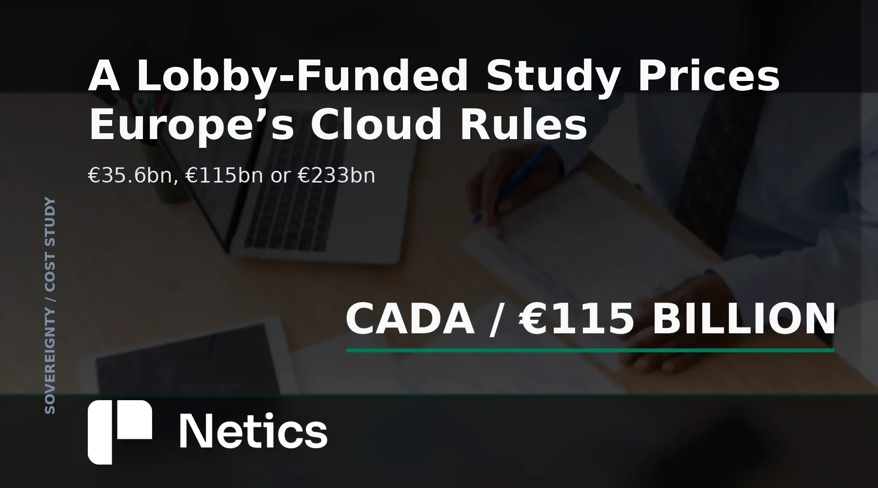 Netics editorial card on the ECIPE study of Europe's cloud sovereignty rules, with its €115 billion central figure, the funding behind the research and the per-worker exposure by country.