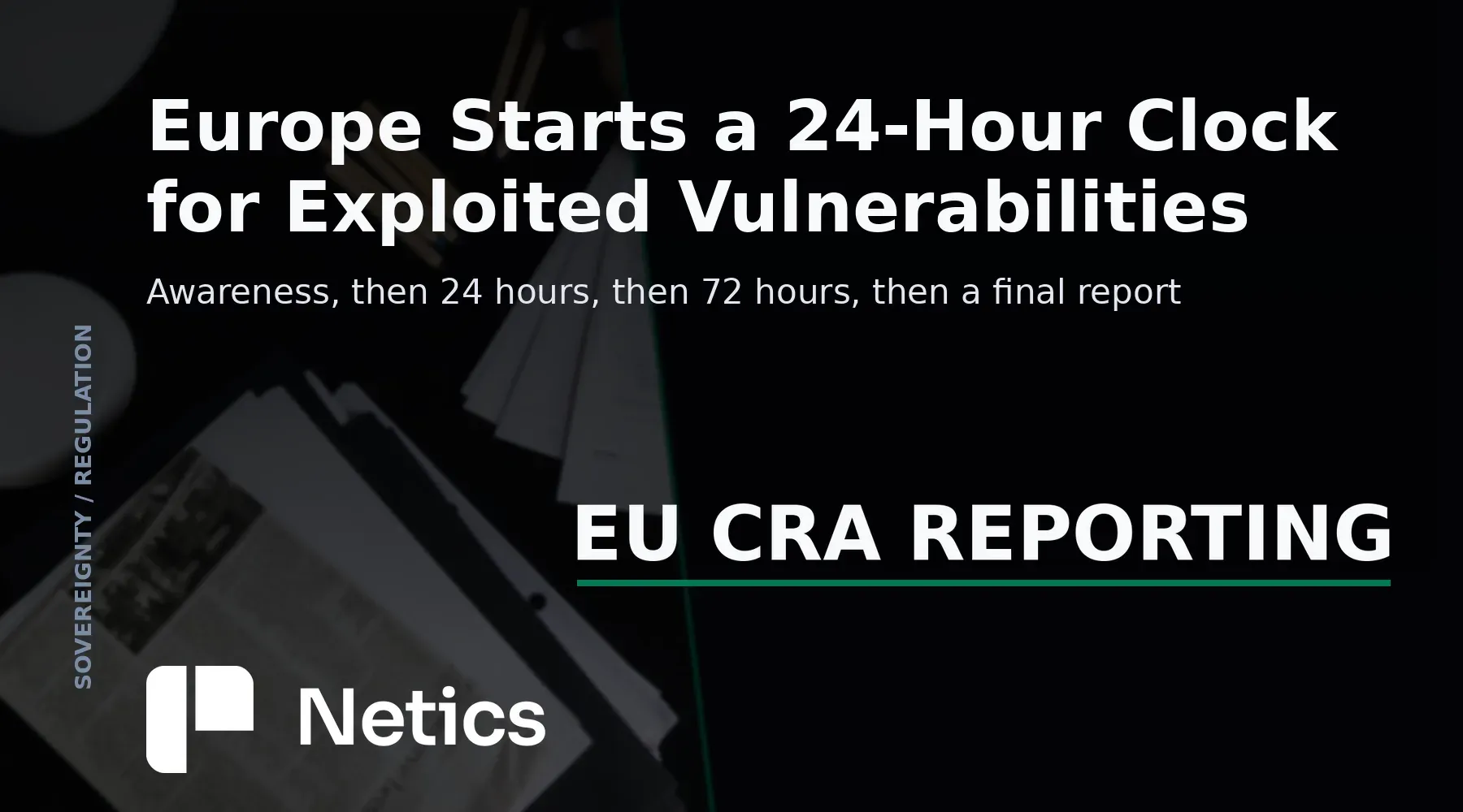 Netics editorial card showing a three-stage reporting clock labelled 24 hours, 72 hours and final report.