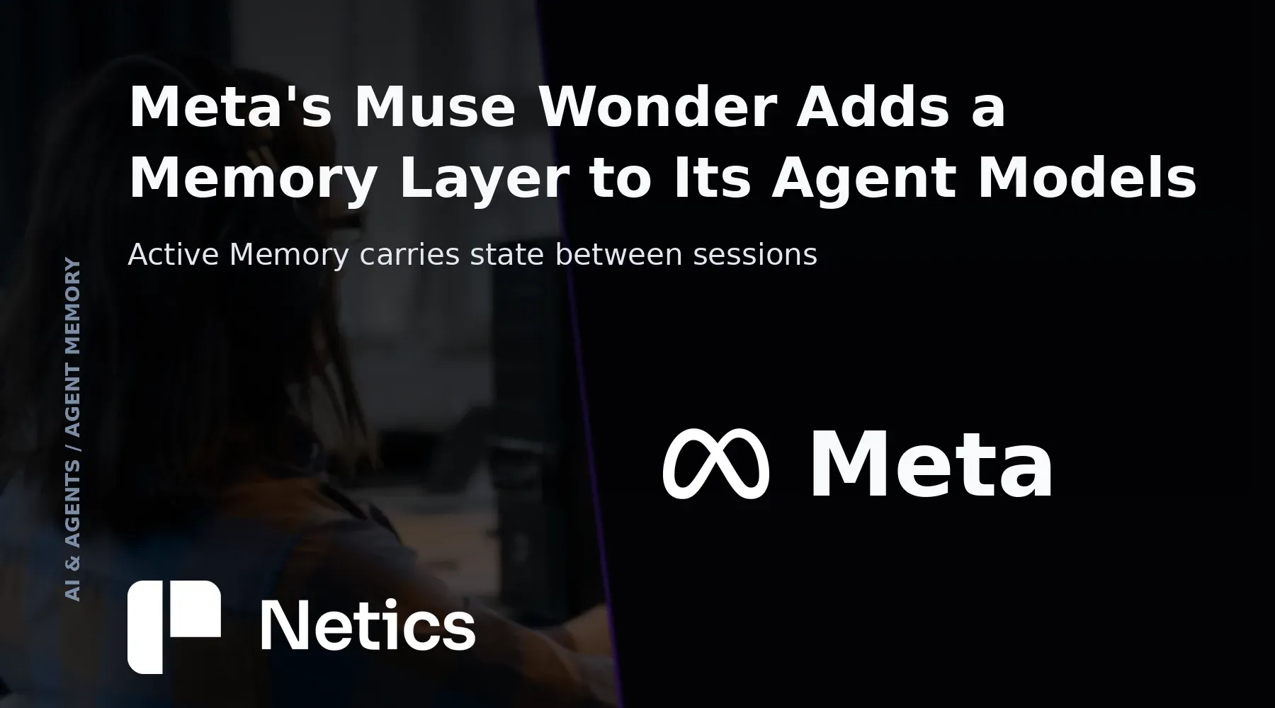 Netics editorial card on Meta's Muse Wonder models, showing Active Memory across conversations, the 1M-token context window and the ExploitGym flags Meta reports as intended paths.