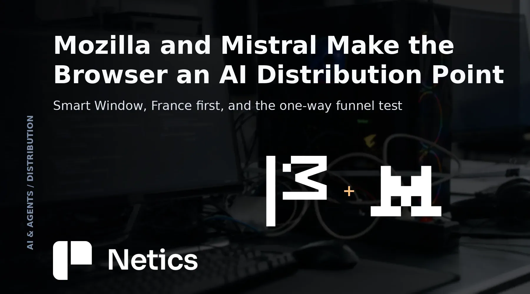 Netics editorial card for the Mozilla and Mistral Smart Window partnership, with official Mozilla and Mistral AI identities.