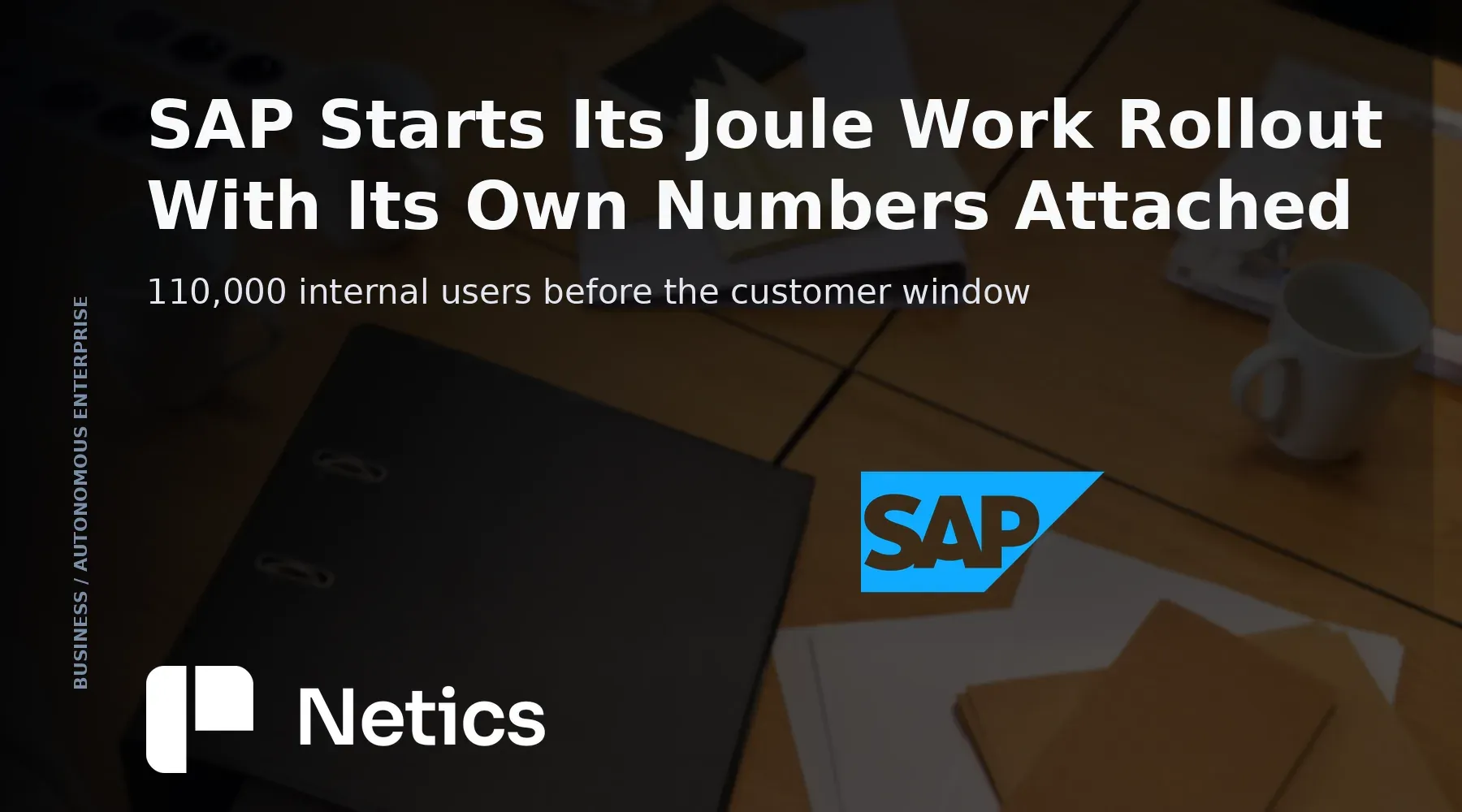 SAP's newsroom press release page for SAP Connect 2026, beside a Netics editorial card listing the productivity figures SAP published for Joule Work.