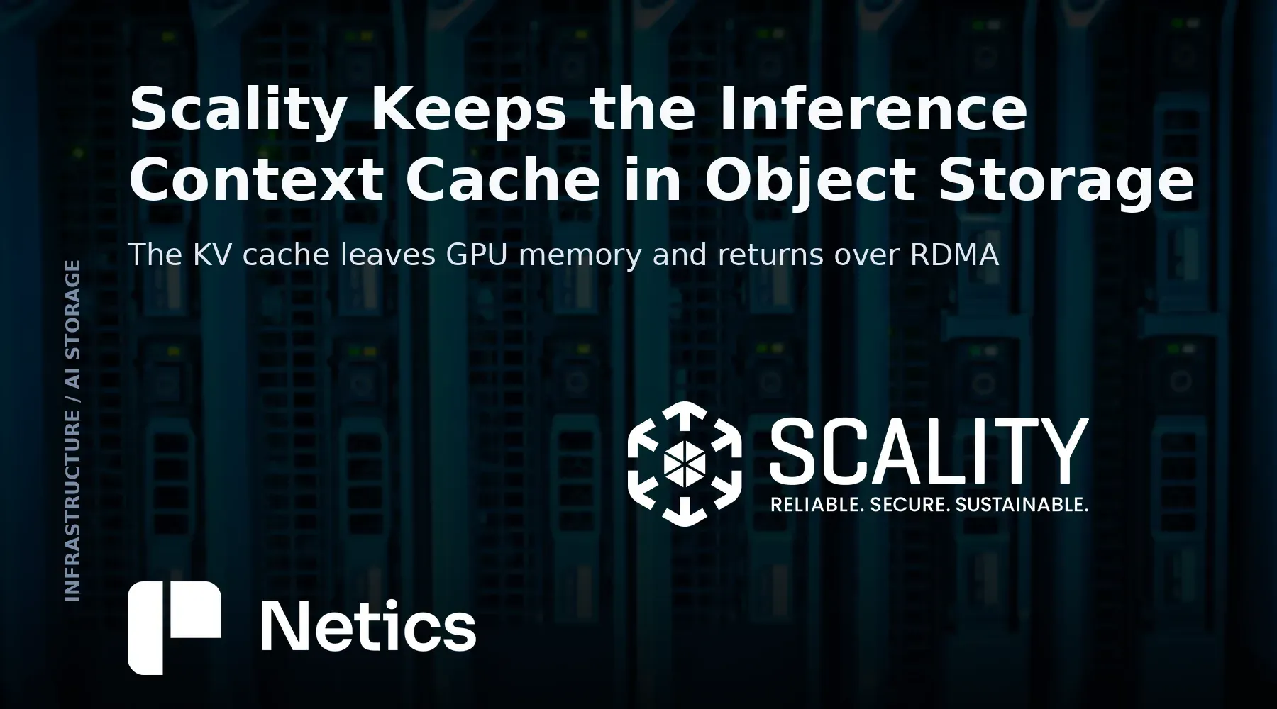 Netics editorial card on Scality's AI Inference Factory showing a serving stack whose prefill pool writes the context cache to object storage for the decode pool to read back.