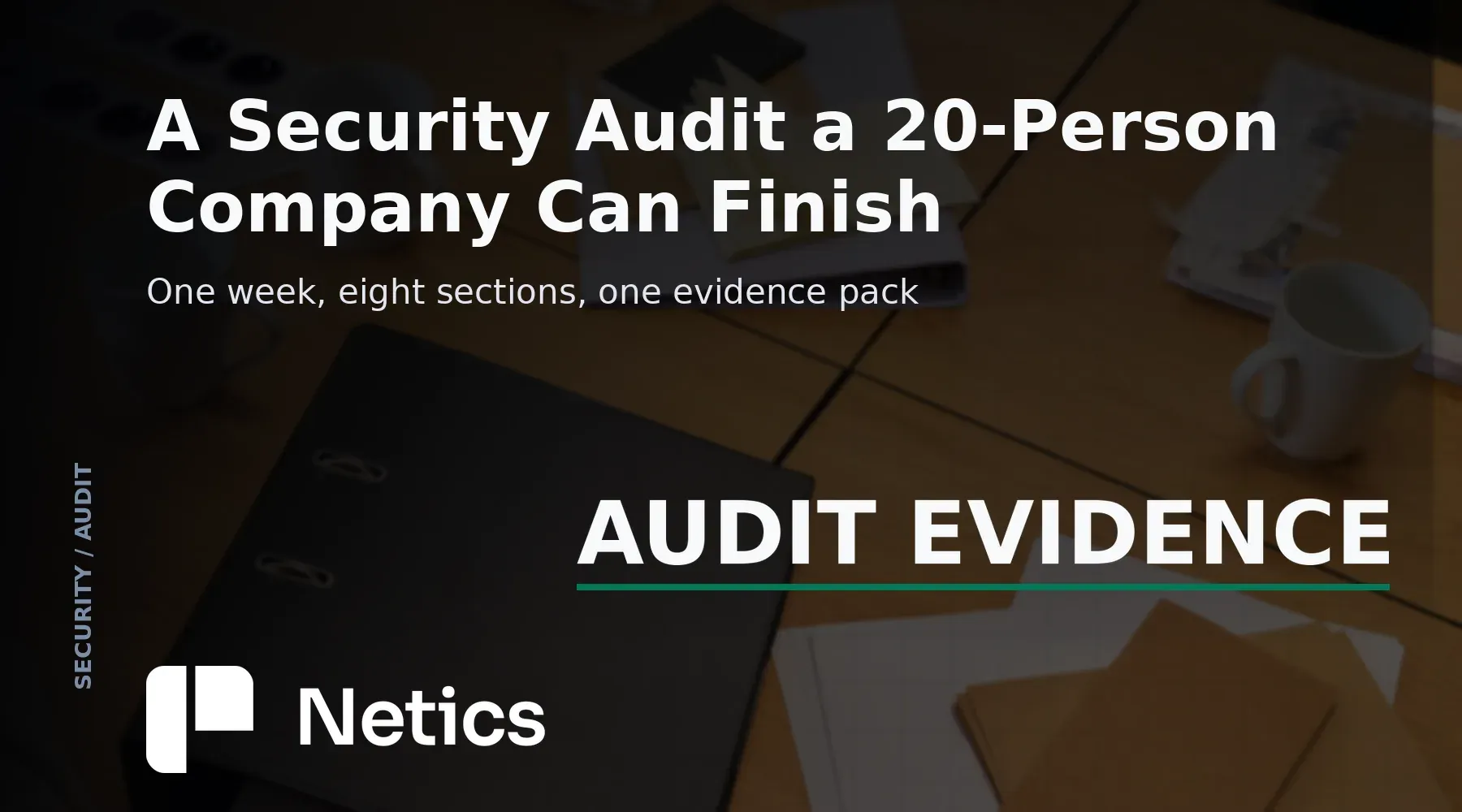 Netics card on a security audit checklist for a twenty-person company, covering inventory, admin accounts, patching, backups and evidence.