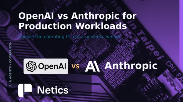OpenAI versus Anthropic production model comparison card with neutral provider identity and Netics branding
