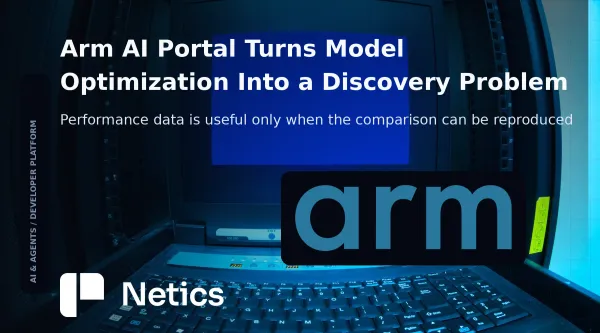 Netics editorial feature card about Arm AI Portal, machine-discoverable AI resources and reproducible optimization evidence.