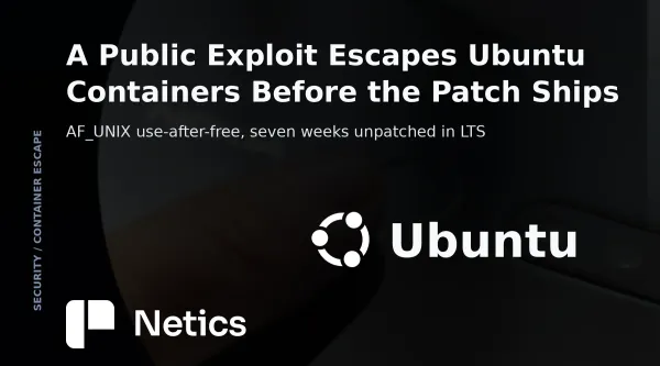 Netics editorial card for the CVE-2026-80521 Ubuntu container-escape analysis, with the official Ubuntu identity.