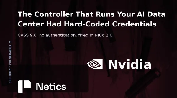 Netics editorial card for the NVIDIA Infrastructure Controller hard-coded-credentials analysis, with the official NVIDIA identity.