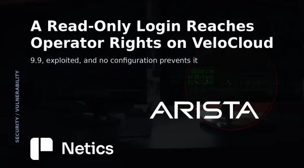 Netics card on Arista Security Advisory 0199 for CVE-2026-114625, the VeloCloud Orchestrator SQL injection that turns a read-only tenant login into operator rights.