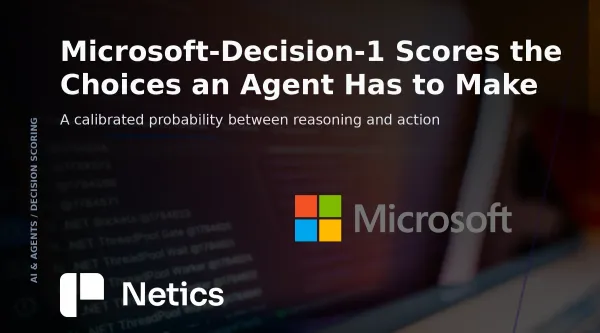 Microsoft's official hero card from the Command Line launch post for Microsoft-Decision-1, next to a Netics editorial card showing 35x P50 latency against GPT-6 Sol.
