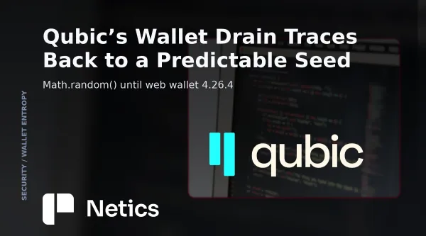 Netics card on Qubic's wallet drain, showing that the seeds came from a general-purpose JavaScript generator and were fixed in web wallet 4.26.4.